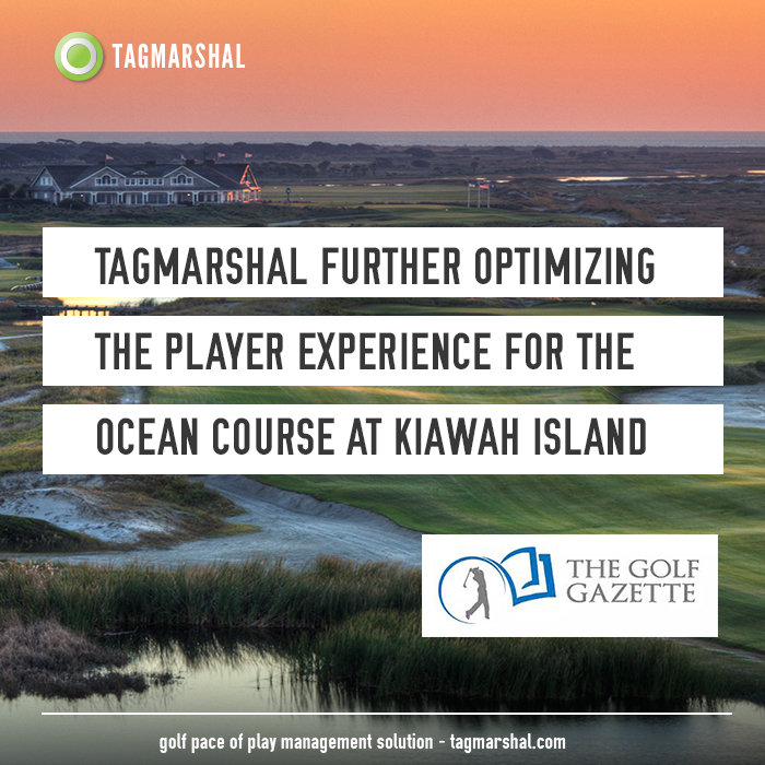 Tagmarshal further Optimizing Player Experience at Kiawah Island
