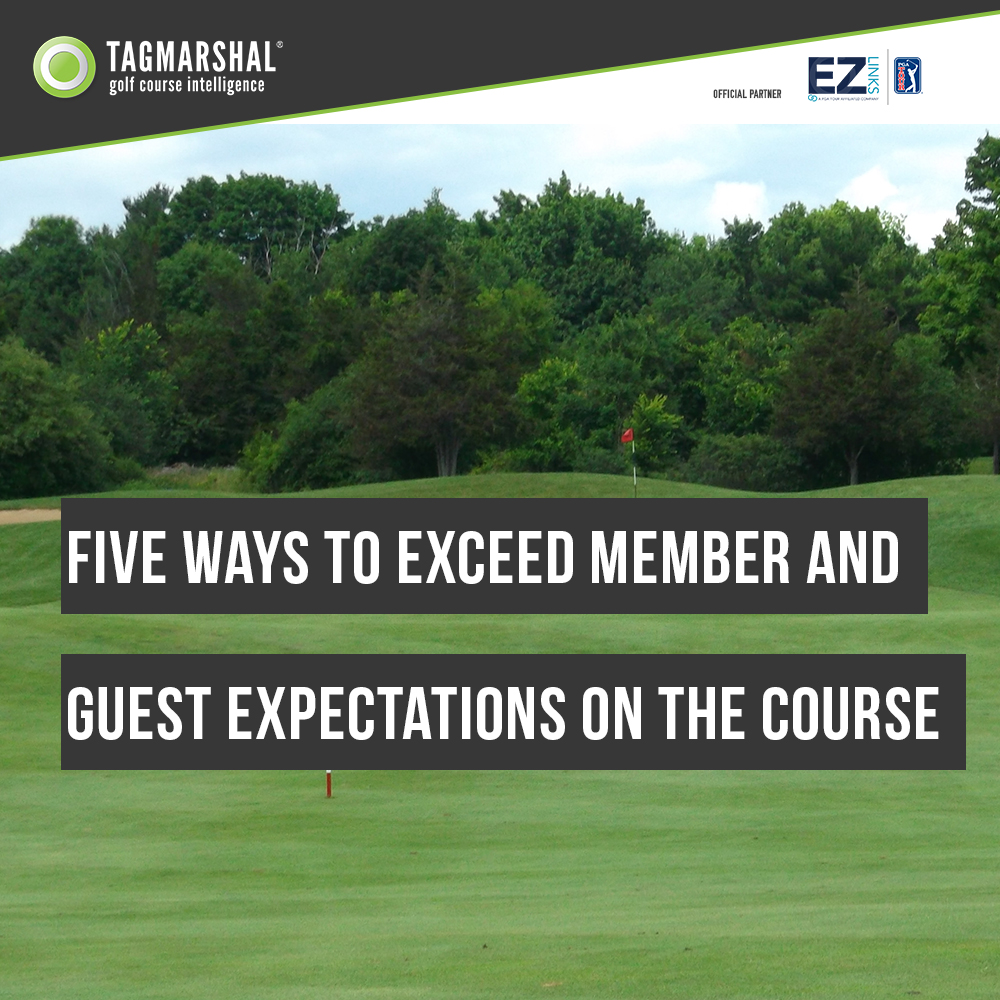 5 ways to exceed member and guest expectations on the course