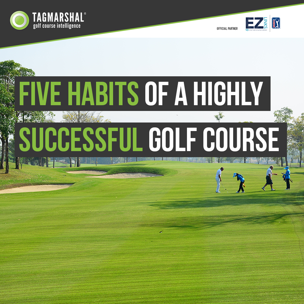 Five Habits of a Highly Successful Golf Course