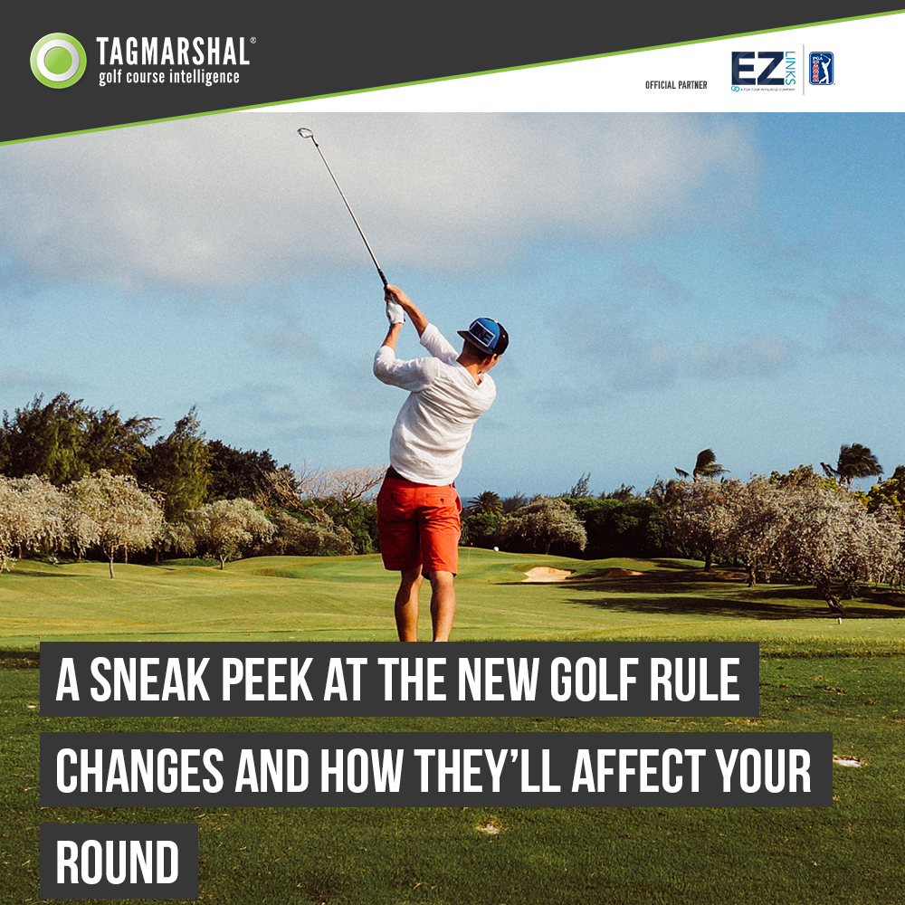 A Sneak Peek at the New Golf Rule Changes and how they’ll Affect your Round