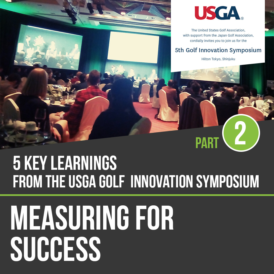 5 key learnings from the USGA Golf Innovation Symposium – Measuring for success