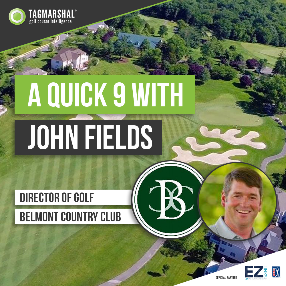A Quick 9 With John Fields – Belmont Country Club
