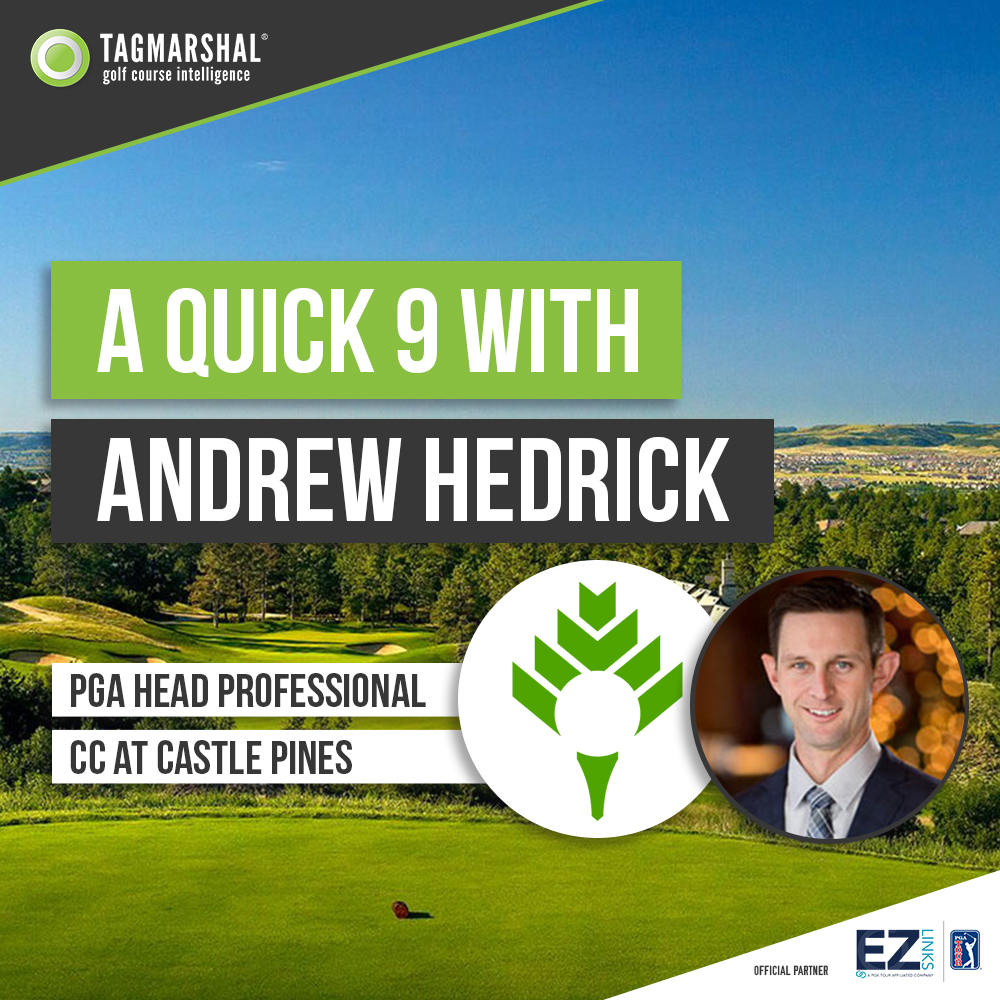 A Quick 9 with Andrew Hedrick – Country Club at Castle Pines