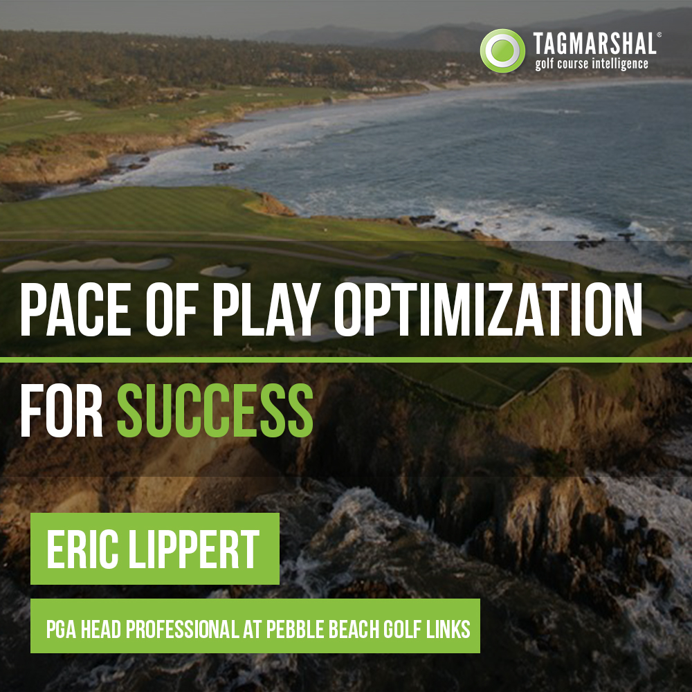 Pebble Beach’s, Eric Lippert, on Pace of Play Optimization for Success