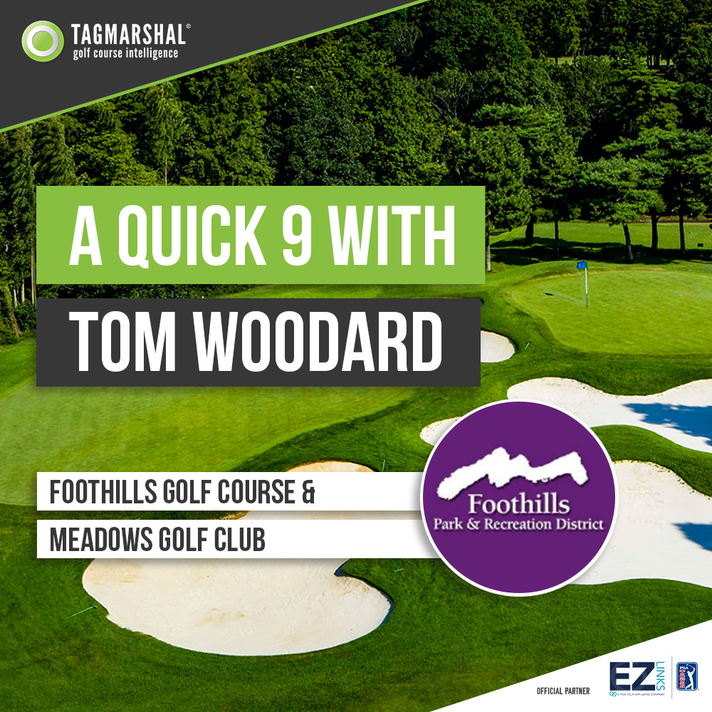 A quick 9 with Tom Woodard – Foothills Golf Course & Meadows Golf Club