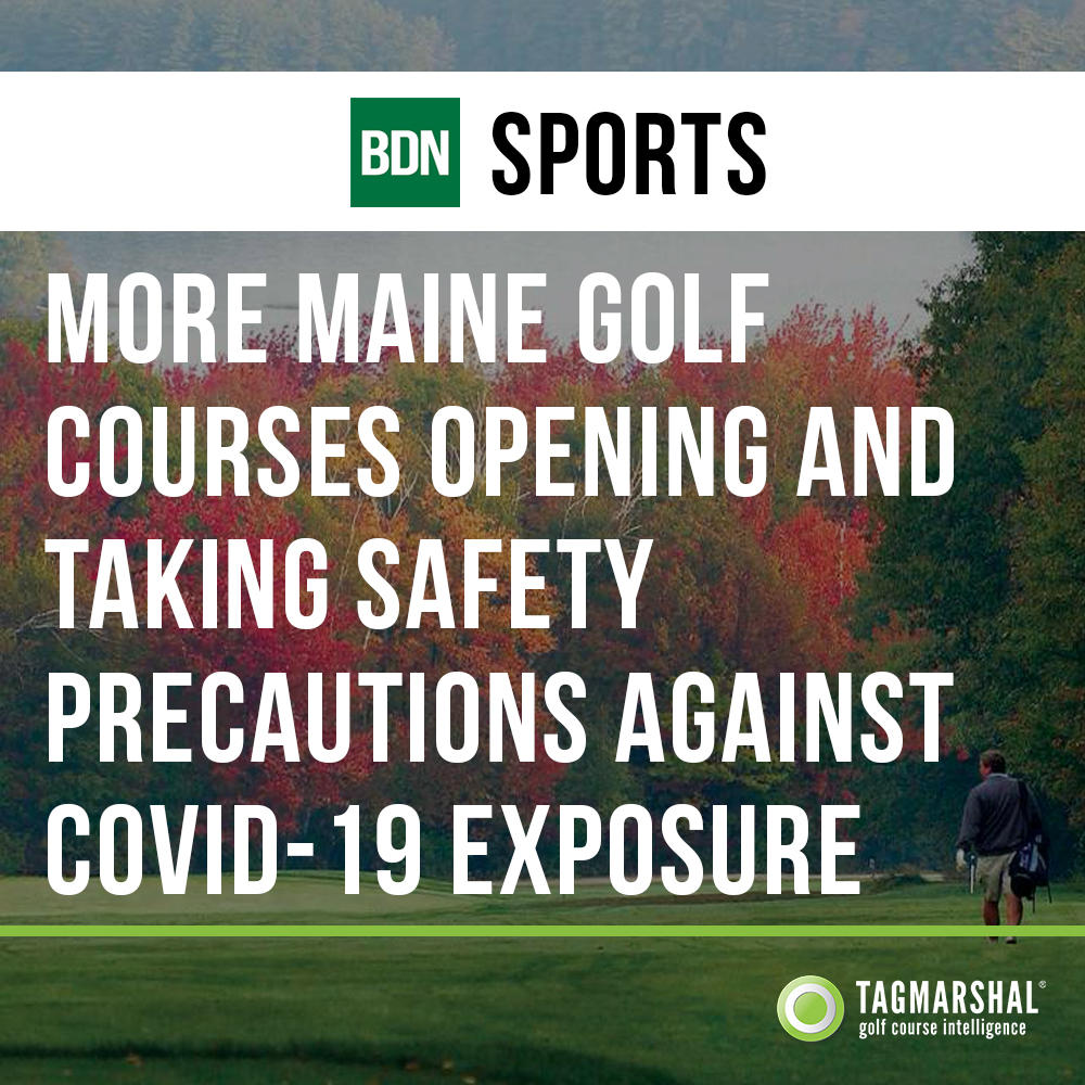 More Maine golf courses opening and taking safety precautions against COVID-19 exposure