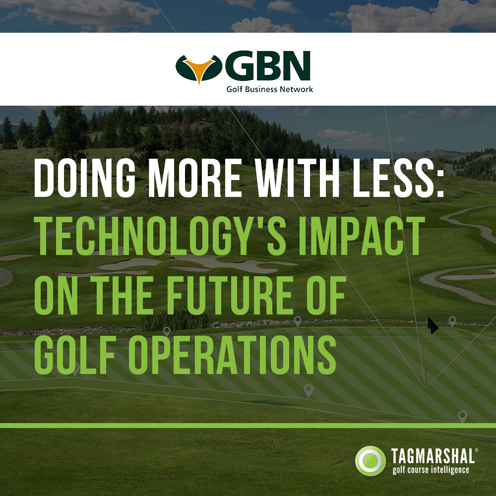 Doing more with less: Technology’s impact on the future of golf operations