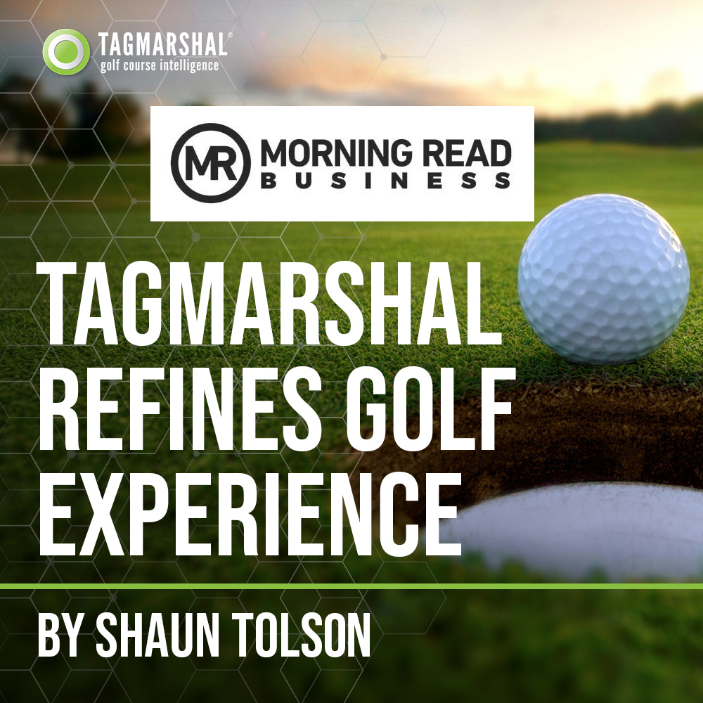 Tagmarshal Refines Golf experience – by Shaun Tolson