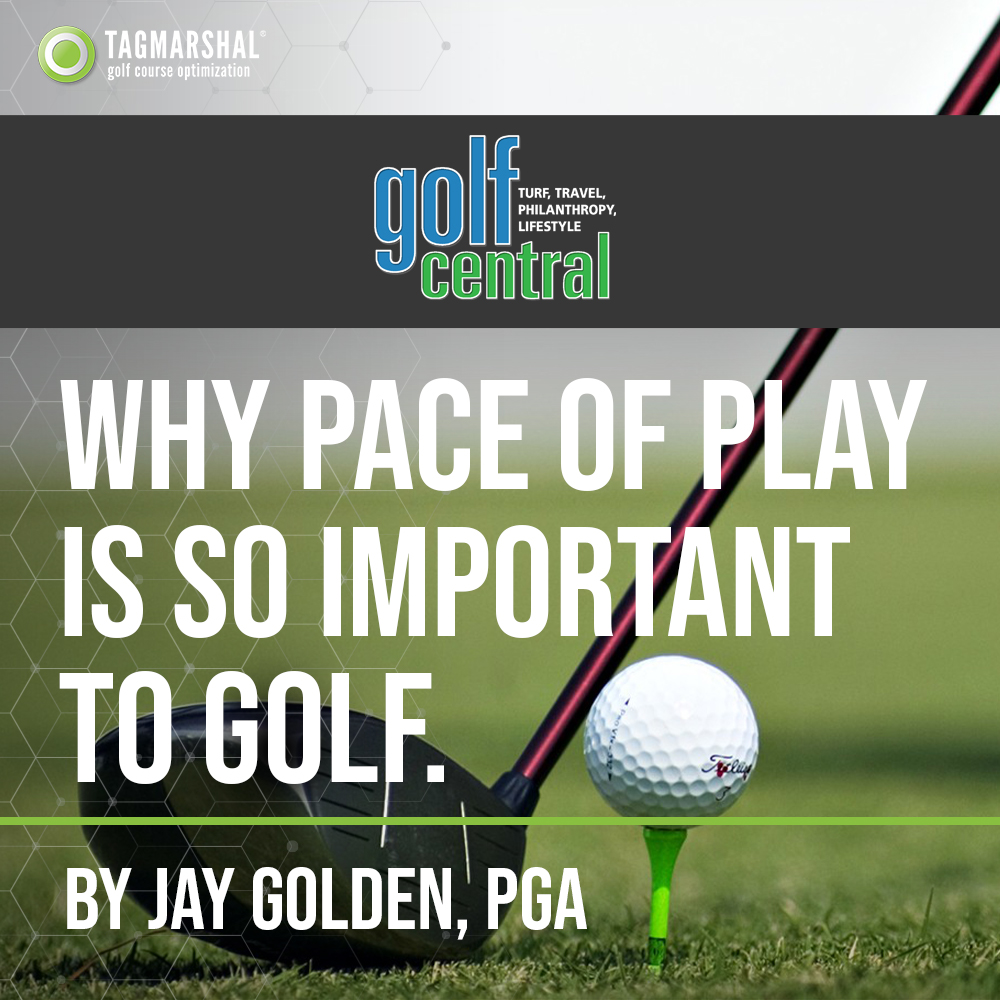 “Why Pace of Play is so important to Golf.” by Jay Golden, PGA