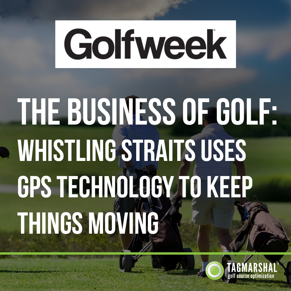 The Business of Golf: Whistling Straits uses GPS technology to keep things moving