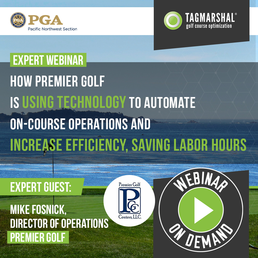 Tagmarshal Webinar: How Premier Golf is using technology to automate on-course operations and increase efficiency, saving labor hours