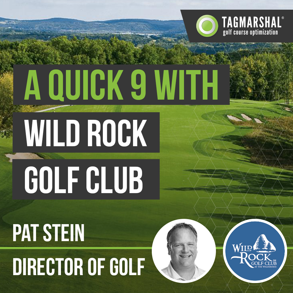 Quick 9: Pat Stein – Wild Rock Golf Club