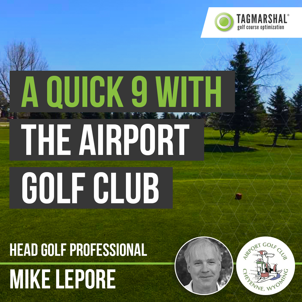 Quick 9: Mike Lepore – Airport Golf Club