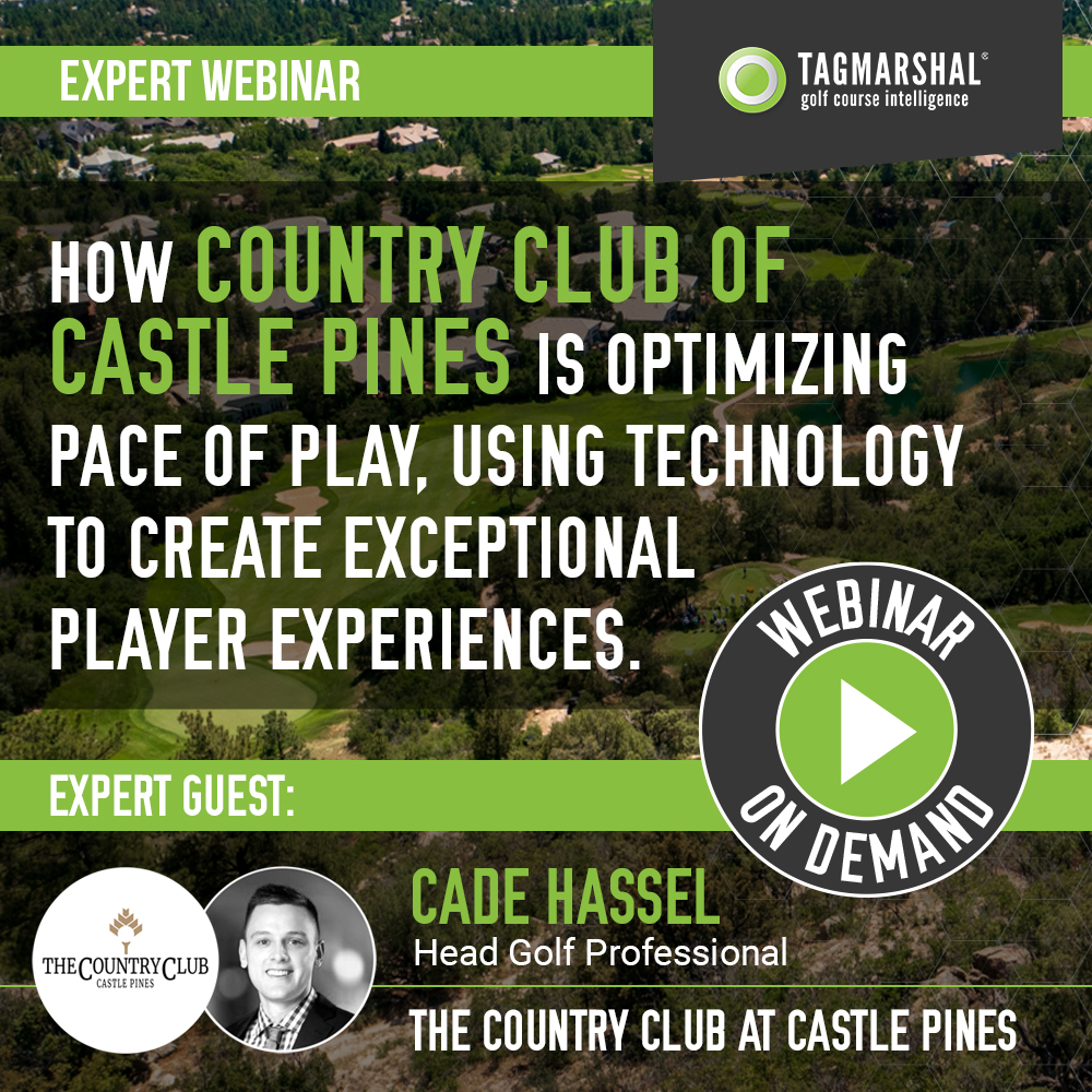 Tagmarshal Webinar On-Demand: How the CC at Castle Pines is optimizing pace of play, using technology to create exceptional player experiences for their members
