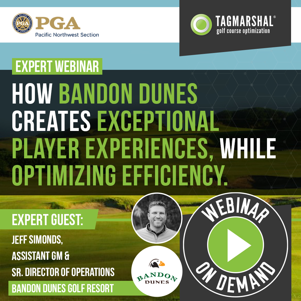 Watch Tagmarshal Educational Webinar On-Demand: How Bandon Dunes creates exceptional player experiences, while optimizing efficiency.