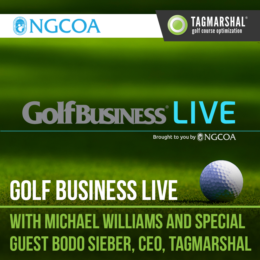 NGCOA – Golf Business LIVE with Michael Williams and Bodo Sieber – Tagmarshal