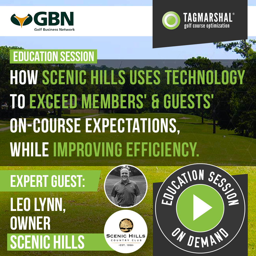 Tagmarshal Education Session On-Demand: How Scenic Hills uses technology to exceed members’ & guests’ on-course expectations, while improving efficiency