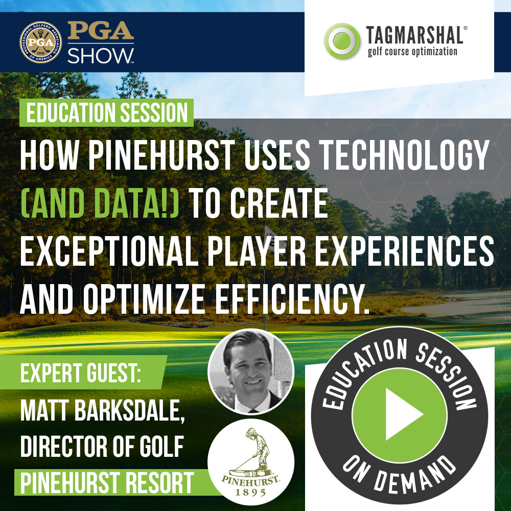 Tagmarshal Education Session On-Demand: How Pinehurst uses technology (and data!) to create exceptional player experiences and optimize efficiency