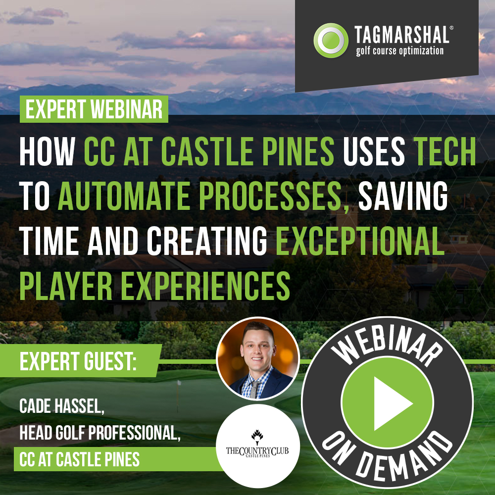 Tagmarshal Webinar On-Demand: How CC at Castle Pines uses tech to automate processes, saving time and creating exceptional player experiences