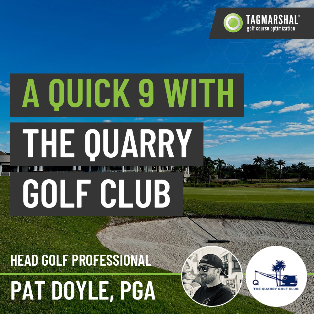 Quick 9: Pat Doyle, PGA, Head Golf Professional – The Quarry Golf Club